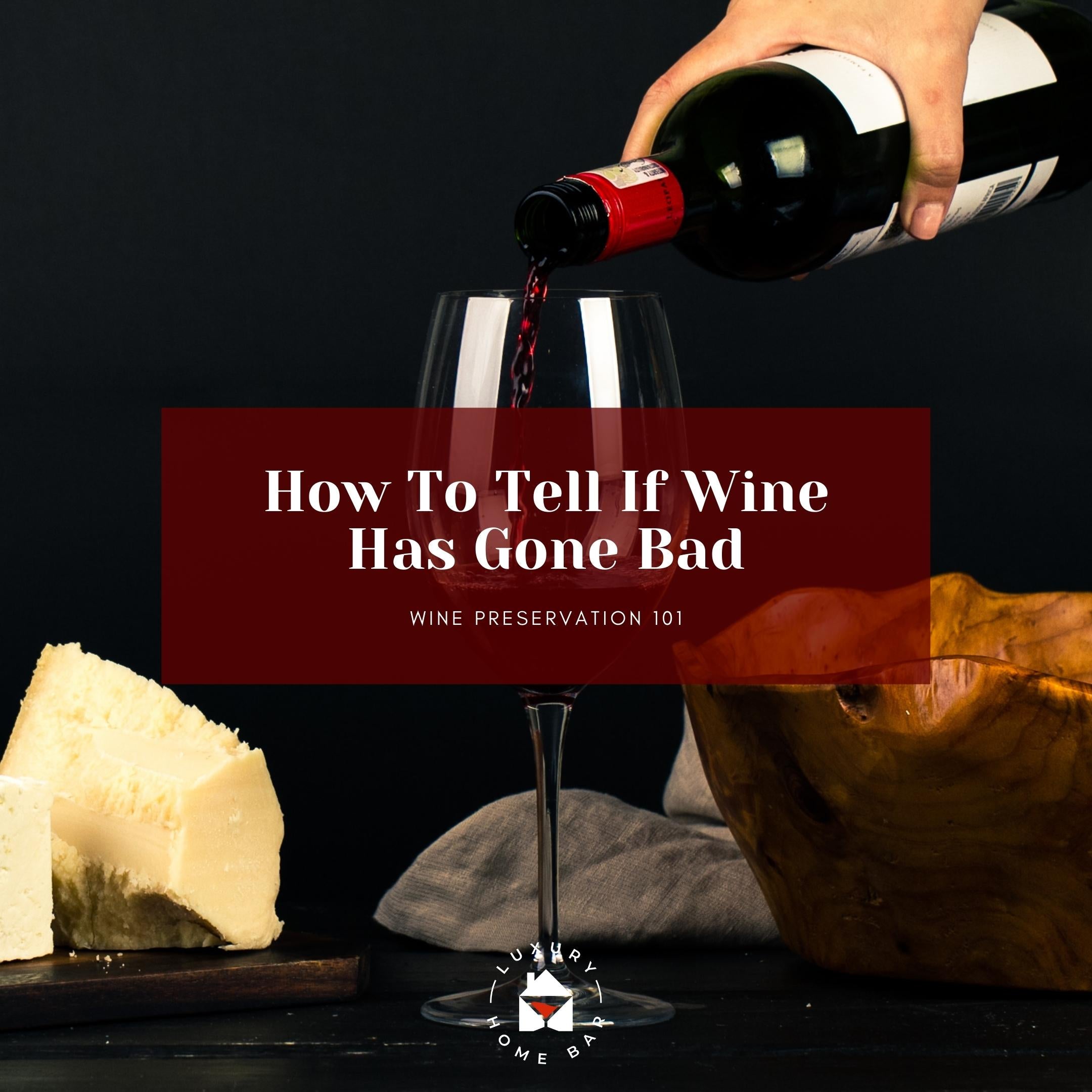 3 Easy Ways to Know Your Wine Has Gone Bad - Chaumette